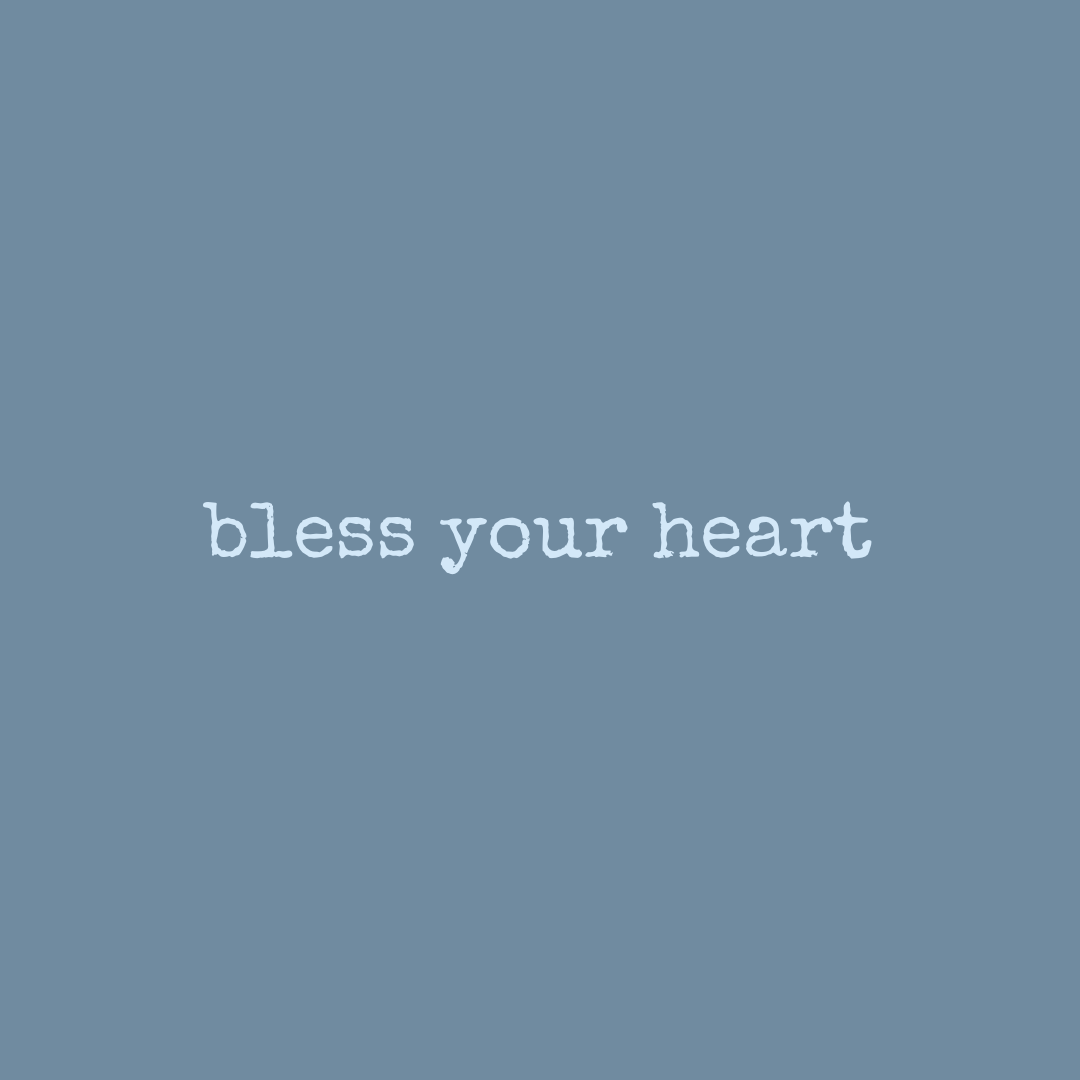 Bless your heart