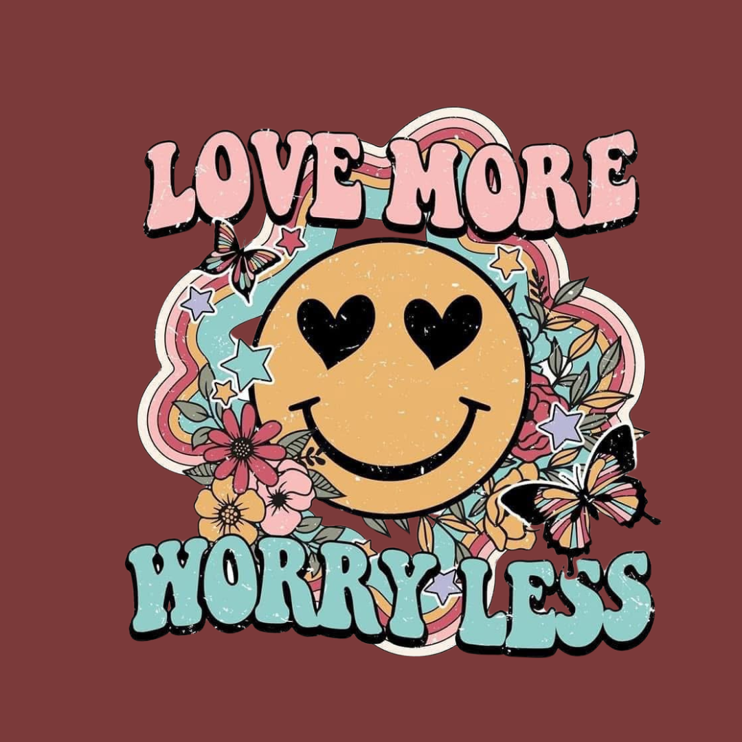 Love more Worry less